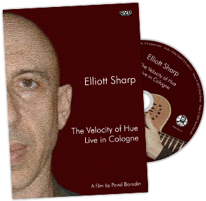 Elliott Sharp – The Velocity of Hue. Live in Cologne DVD